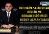 Bu Hain Saldırılar Birlik Ve Beraberliğimizi Hedef Almaktadır