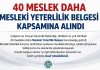 40 Meslek Daha Mesleki Yeterlilik Belgesi Kapsamına Alındı