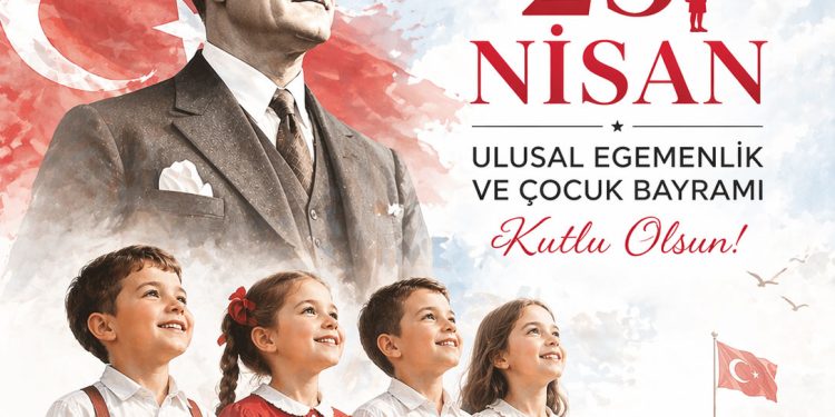 23 Nisan Ulusal Egemenlik ve Çocuk Bayramı Kutlu Olsun